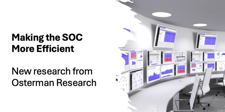 Making the SOC More Efficient – Osterman Research Report