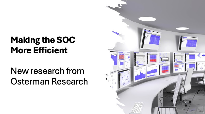 Making the SOC More Efficient – Osterman Research Report
