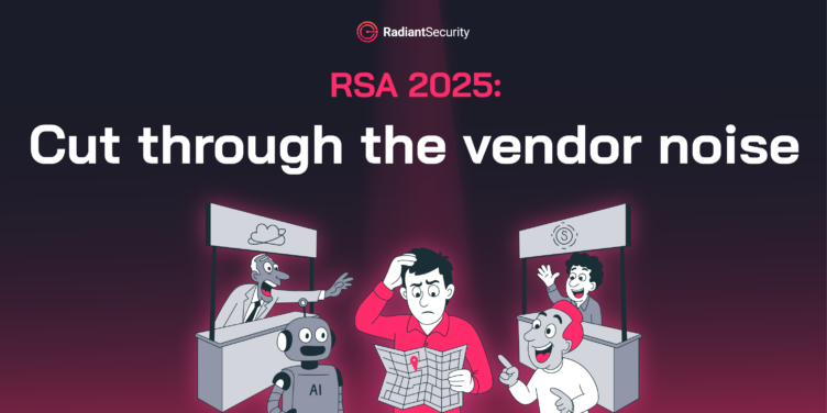 RSA 2025: Cut through the vendor noise