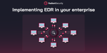 How to properly implement EDR in your enterprise